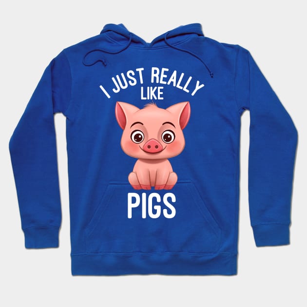 I Just Really Like Pigs - Pig Lover Hoodie by basselelkadi